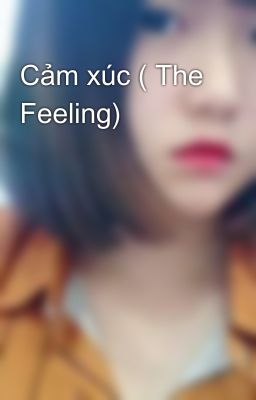 Cảm xúc ( The Feeling) 