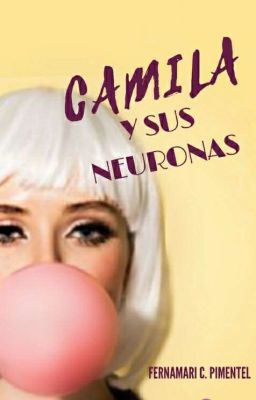 Camila y sus Neuronas © |ACTUALIZACIONES EXTRA LENTAS|