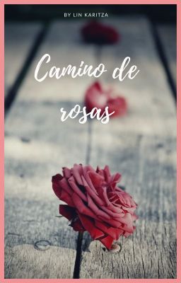 Camino de rosas.