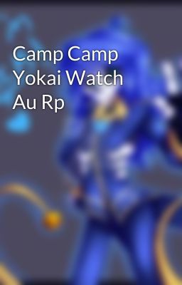 Camp Camp Yokai Watch Au Rp