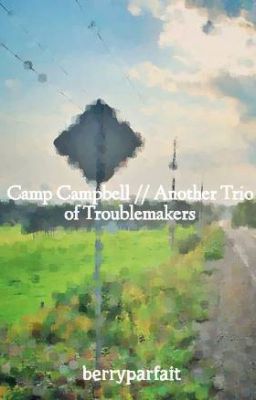 Camp Campbell // Another Trio of Troublemakers