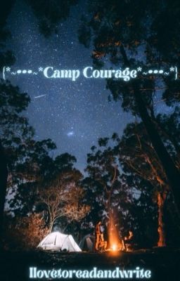 {*~•••~*CAMP COURAGE*~•••~*}