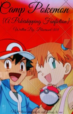 Camp Pokémon (A Pokeshipping Fan Fiction) {On Hiatus}