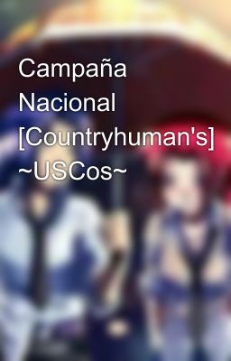 Campaña Nacional [Countryhuman's] ~USCos~