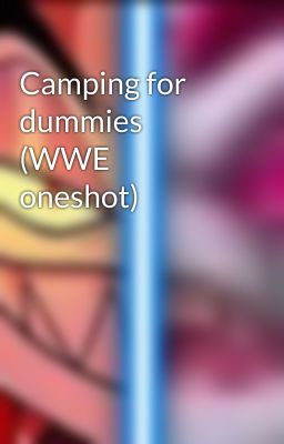 Camping for dummies (WWE oneshot) 