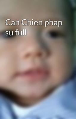 Can Chien phap su full