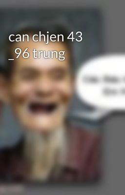 can chjen 43 _96 trung