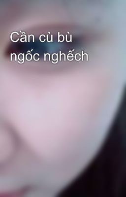 Cần cù bù ngốc nghếch