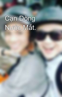 Cạn Dòng Nước Mắt. 