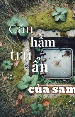 Căn hầm trú ẩn của Sam