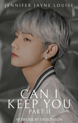 Can I Keep You II ♡ Taehyung/Reader FF ♡ Slow Updates ♡