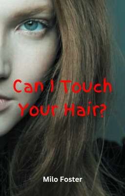 Can I Touch Your Hair?