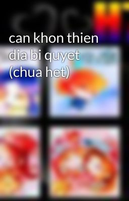 can khon thien dia bi quyet (chua het)