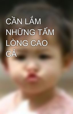 CẦN LẮM NHỮNG TẤM LÒNG CAO CẢ