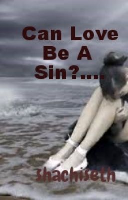 Can Love Be A Sin?.....