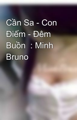 Cần Sa - Con Điếm - Đêm Buồn  : Minh Bruno