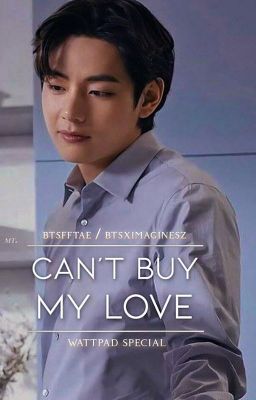 Can't Buy My Love | Taehyung x Reader