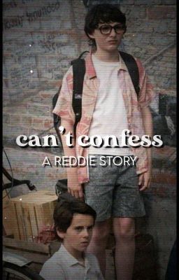 can't confess | a reddie story (𝐞𝐧 𝐩𝐚𝐮𝐬𝐞)