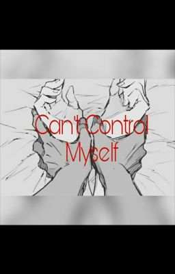 Can't Control Myself(Boy X Boy)