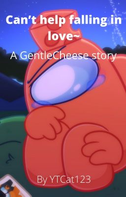 Can't help falling in love~ A GentleCheese story