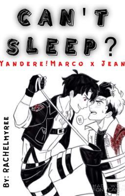 Can't Sleep?【Yandere!Marco x Jean AU】