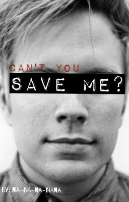 Can't You Save Me?