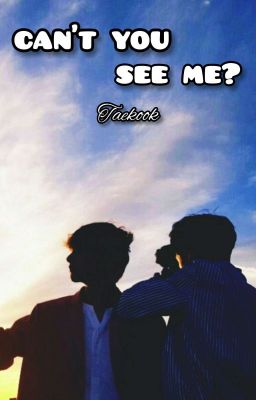 Can't You See Me? [ Taekook ]