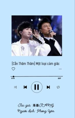 [Cần Thâm Thâm] Một loại cảm giác