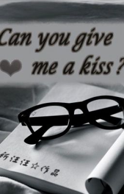  Can you give me a kiss?