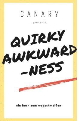 CANARY presents: ✨QUIRKY AWKWARDNESS✨ - ein Buch zum Wegschmeißen