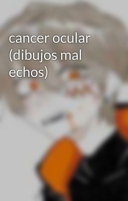 cancer ocular (dibujos mal echos)