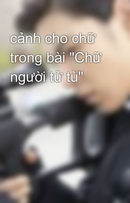 cảnh cho chữ trong bài 