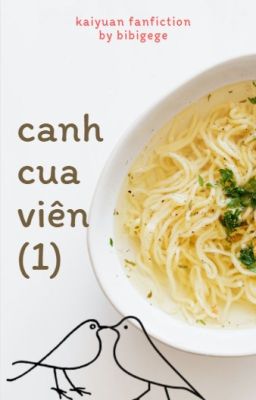 Canh Cua Viên (1) [Fanfic Khải Nguyên]