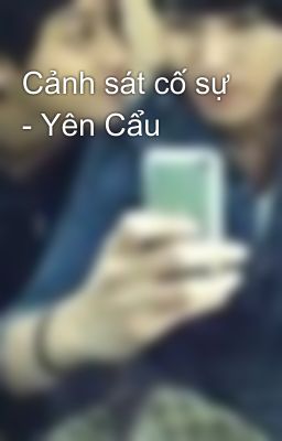 Cảnh sát cố sự - Yên Cẩu