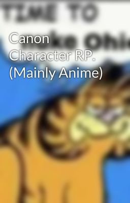 Canon Character RP. (Mainly Anime)