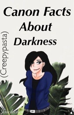 Canon Facts About Darkness