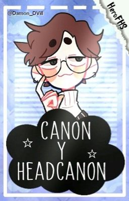 ||Canons y Headcanons|| #HeroFHS