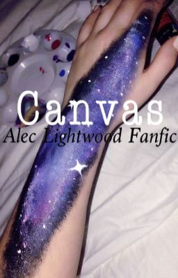 Canvas {Alec Lightwood Fanfic}