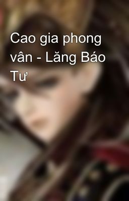 Cao gia phong vân - Lăng Báo Tư