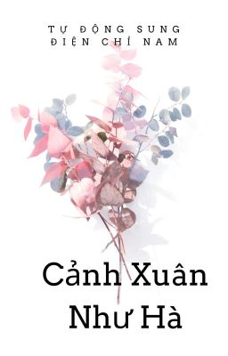 [CAO H] CẢNH XUÂN NHƯ HÀ - TỰ ĐỘNG SUNG ĐIỆN CHỈ NAM