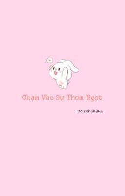 [Cao H] Chạm Vào Sự Thơm Ngọt