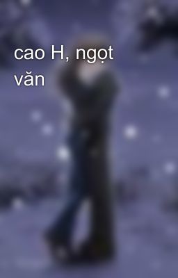 cao H, ngọt văn