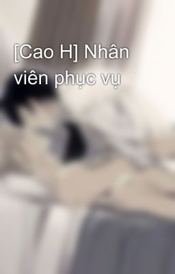 [Cao H] Nhân viên phục vụ