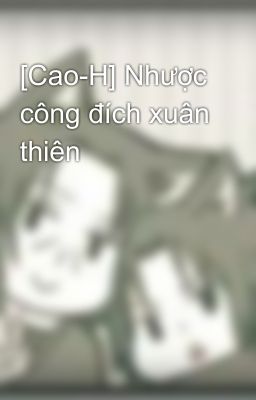 [Cao-H] Nhược công đích xuân thiên