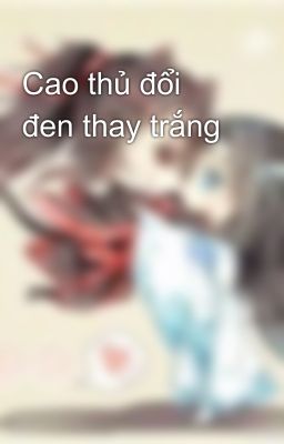 Cao thủ đổi đen thay trắng