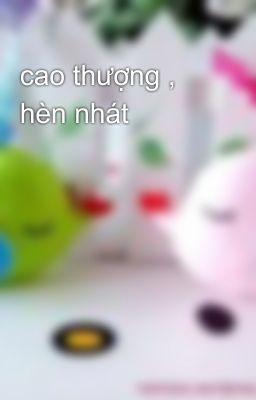 cao thượng , hèn nhát