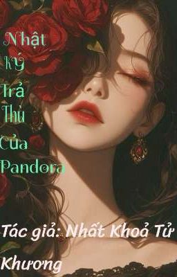 [CAOH/NP/ EDIT] NHẬT KÝ TRẢ THÙ CỦA PANDORA 