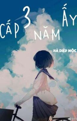 [CẤP BA NĂM ẤY]- HÀ DIỆP MỘC