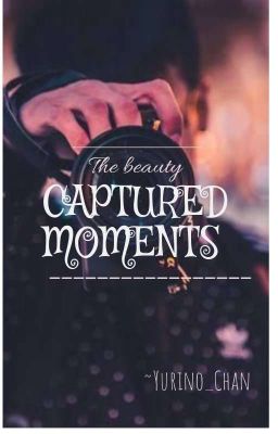 Captured Moments(Hiatus)