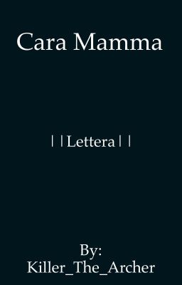 Cara mamma ||Lettera||